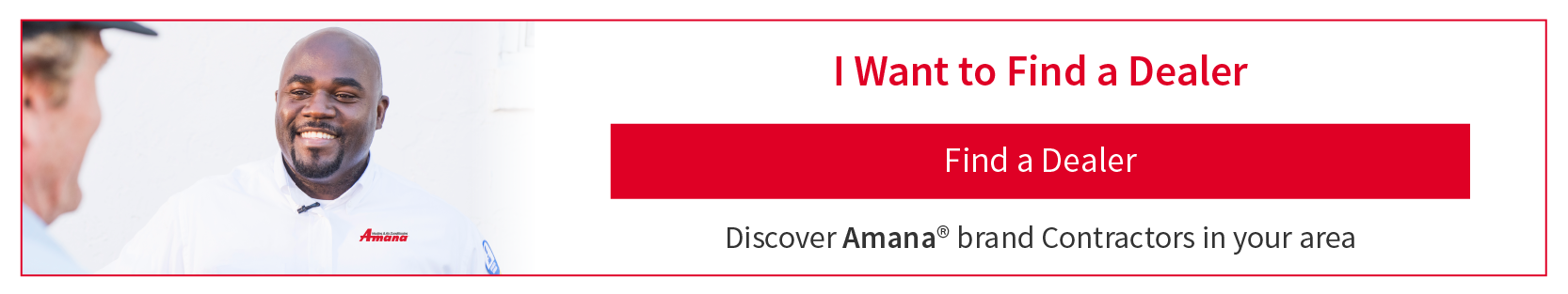 Find an Amana brand Dealer Find an Amana brand Dealer